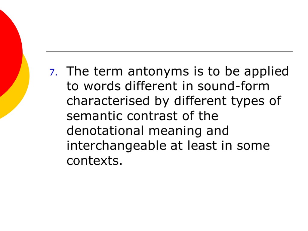 The term antоnуms is to be applied to words different in sound-form characterised by